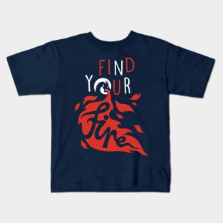 Find Your Fire Kids T-Shirt